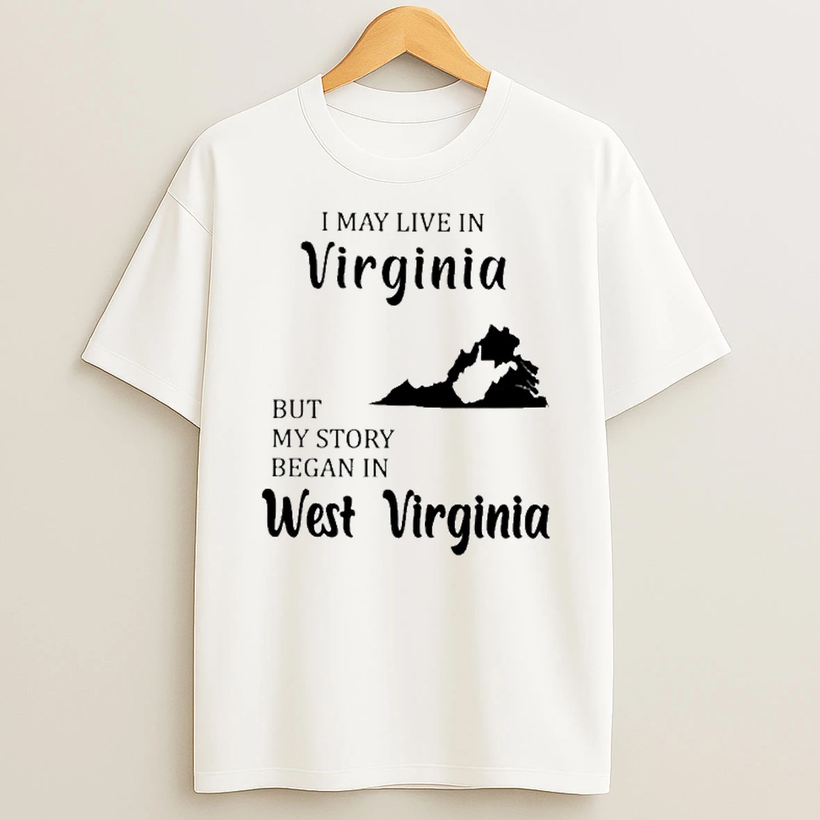 I May Live In Virginia But My Story Began In West Virginia Tshirt Hoodie