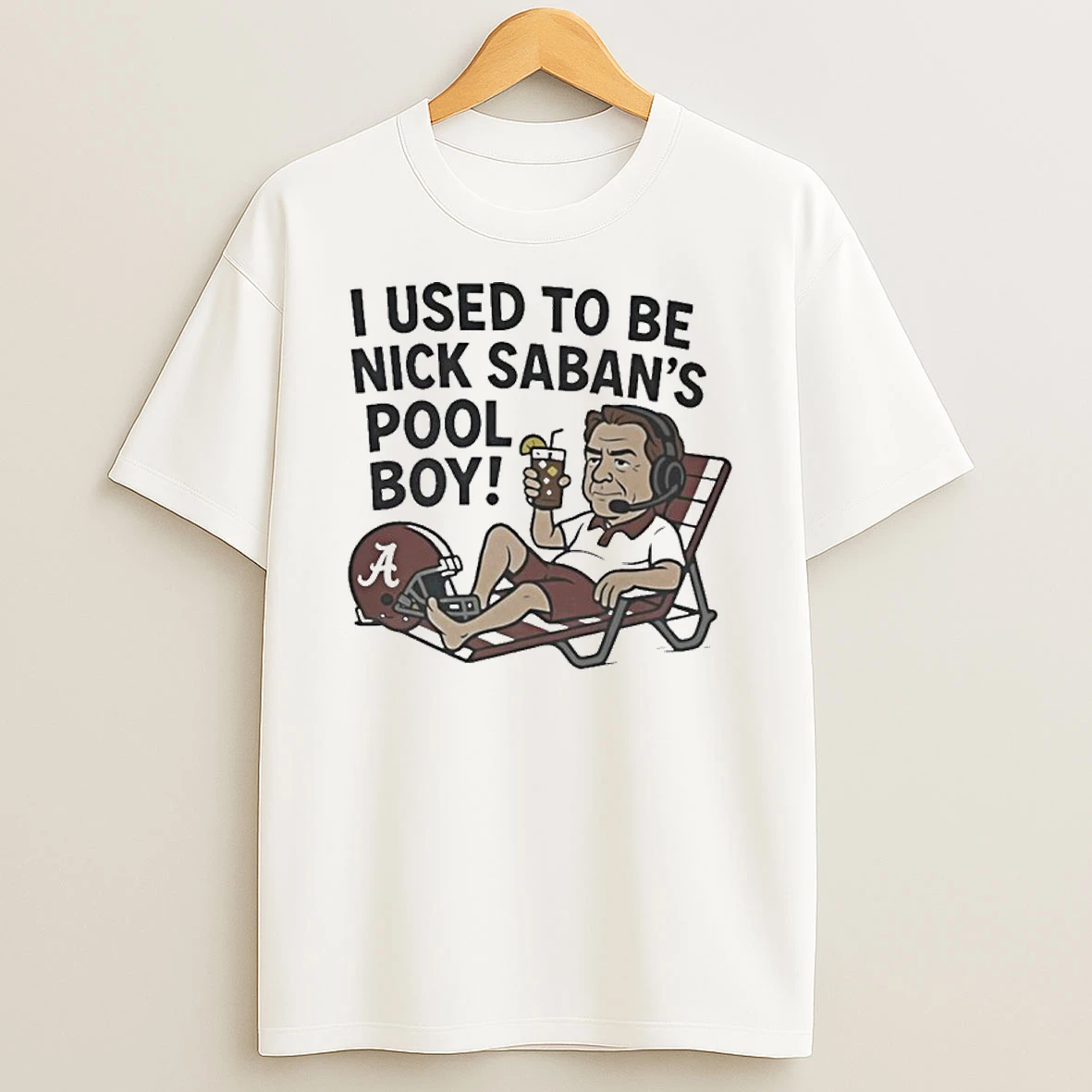I Used To Be Nick Saban S Pool Boy Tshirt Hoodie