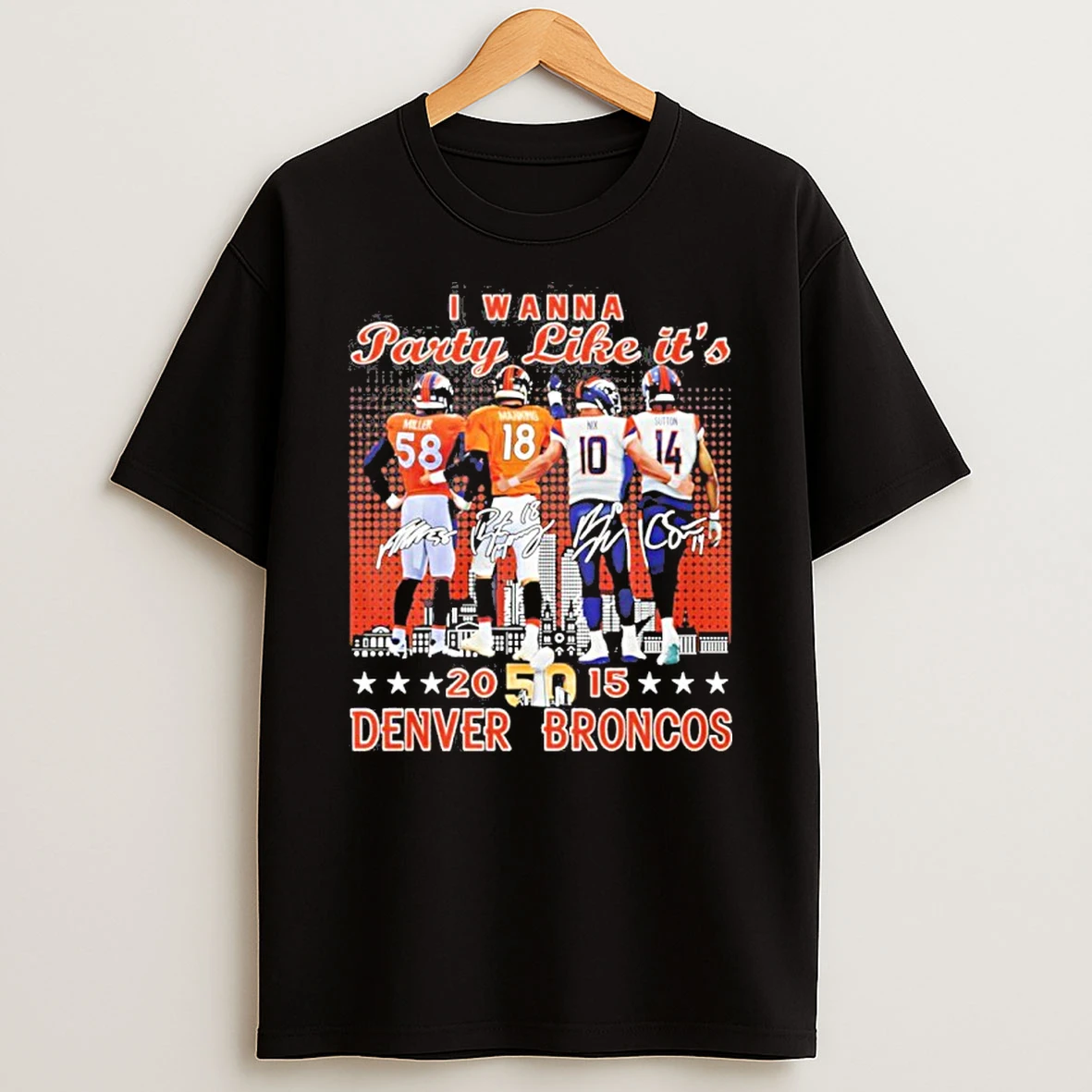 I Wanna Party Like Its 2015 Denver Broncos 2025 Tshirt Hoodie