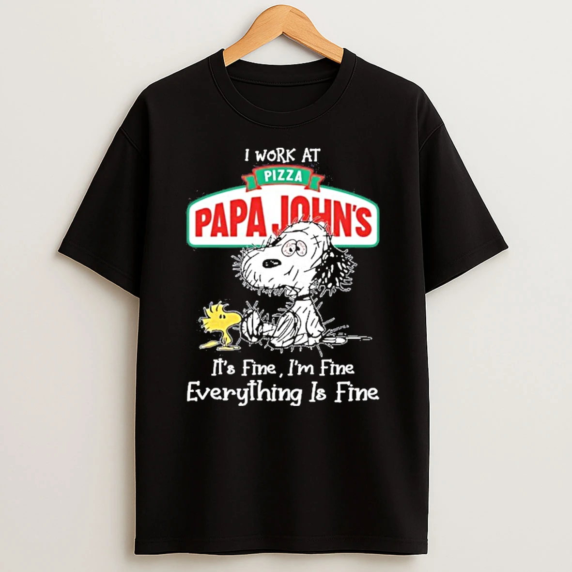 I Work At Papa Johns X Tired Snoopy Its Fine Im Fine Everything Is Fine Tshirt Hoodie