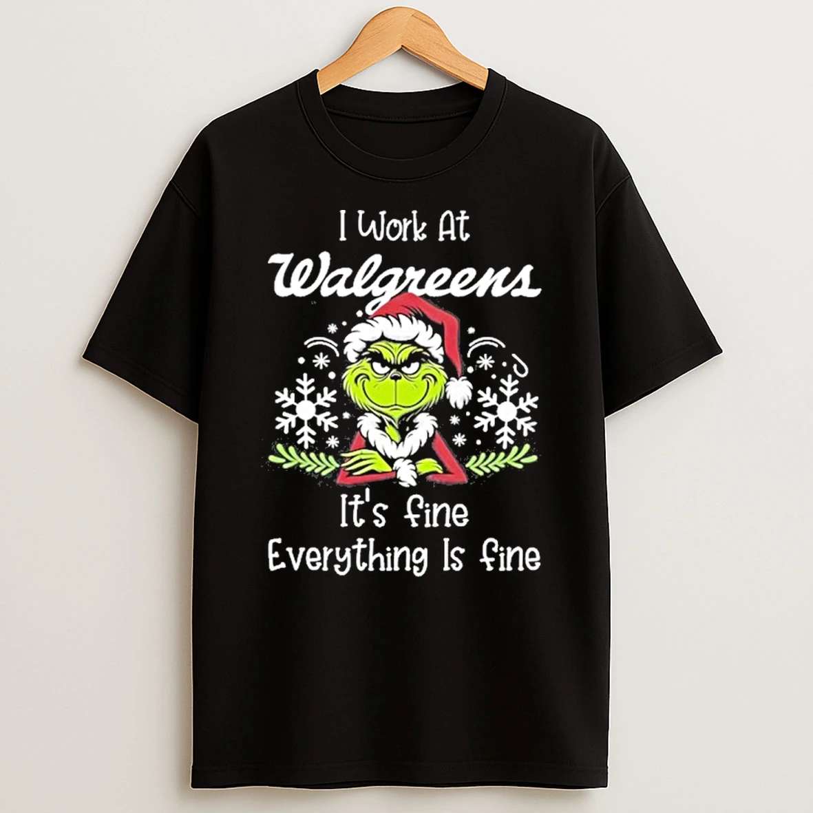 I Work At Santa Grinch X Walgreens Its Fine Everything Is Fine Tshirt Hoodie