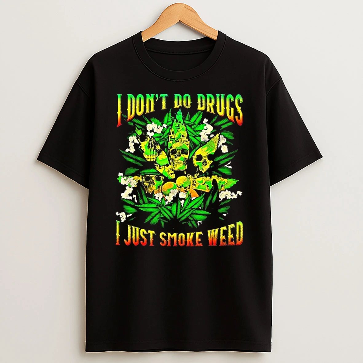 I Dont Do Drugs I Just Smoke Weed Tshirt Hoodie