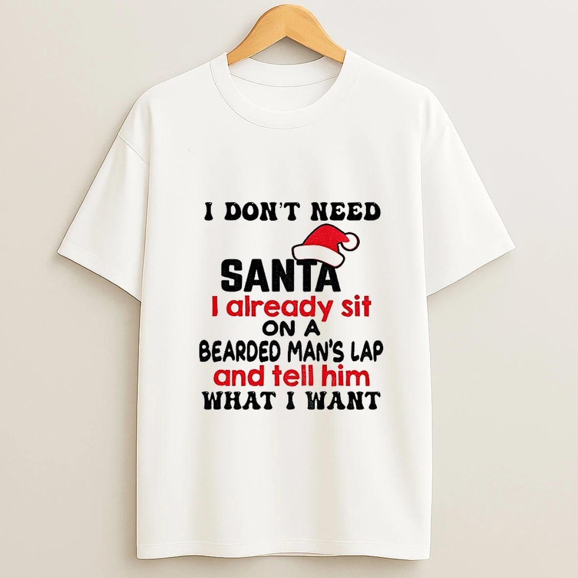 I Dont Need Santa I Already Sit On A Bearded Mans Lap And Tell Him What I Want Christmas Tshirt Hoodie