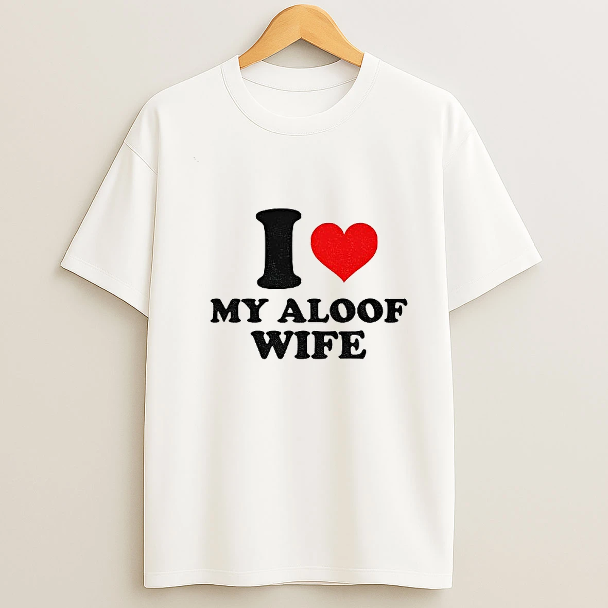 I Heart My Aloof Wife Tshirt Hoodie