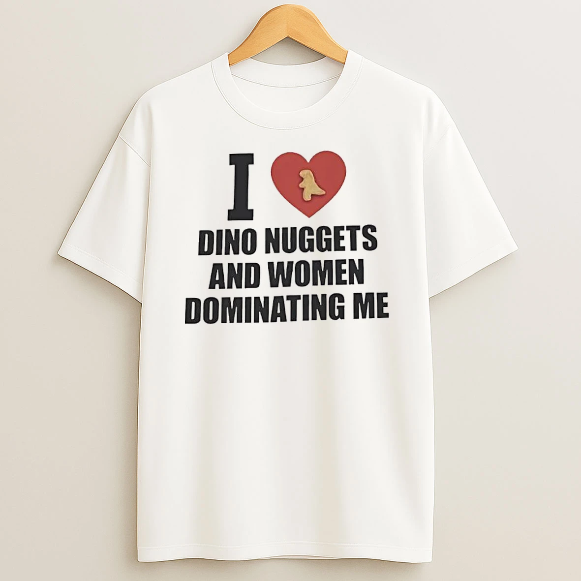 I Love Dino Nuggets And Women Dominating Me Tshirt Hoodie