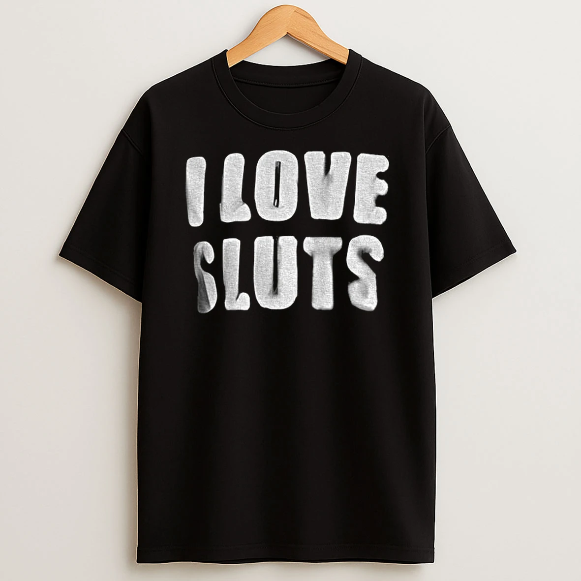 I Love Sluts Tshirt Hoodie