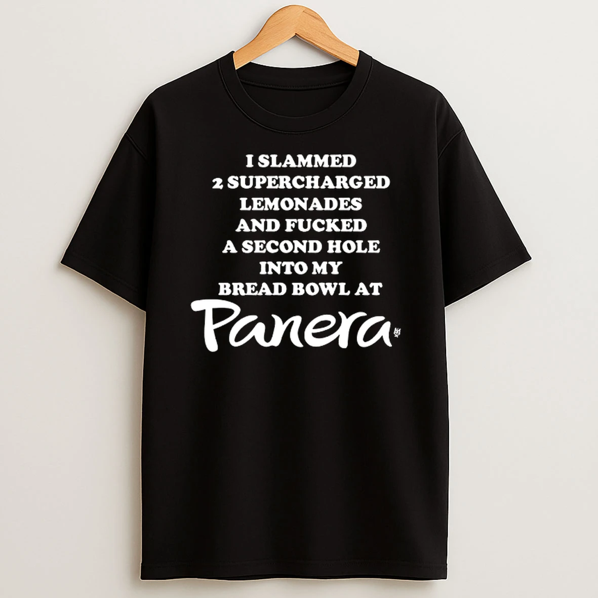 I Slammed 2 Supercharged Lemonades And Fcked A Second Hole Into My Bread Bowl At Panera Tshirt Hoodie