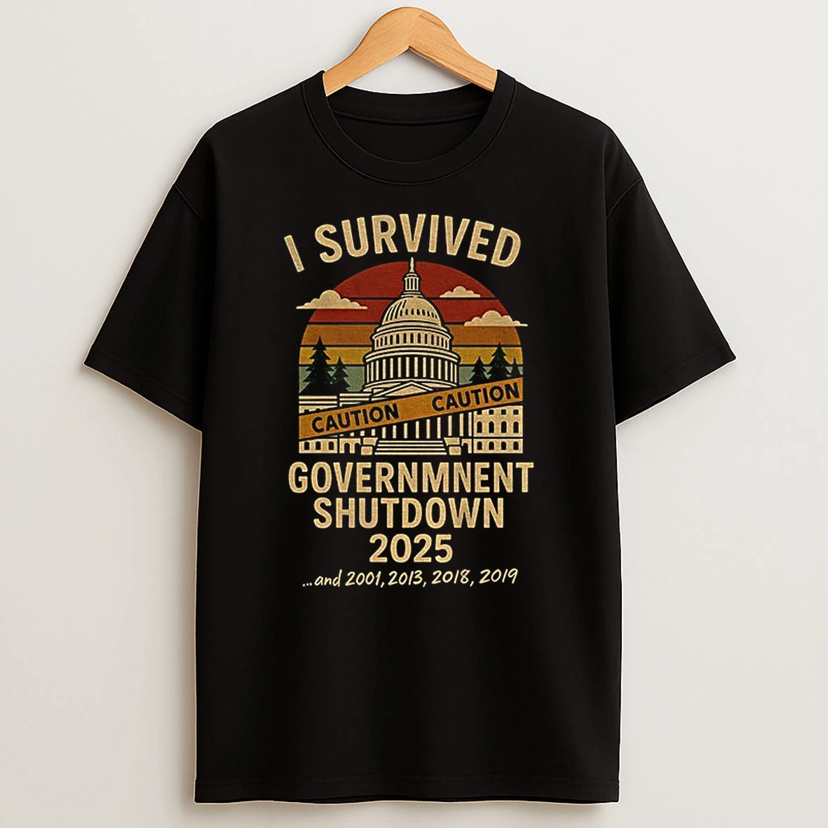 I Survived Government Shutdown 2025 And 2001 2013 2018 2019 Tshirt Hoodie
