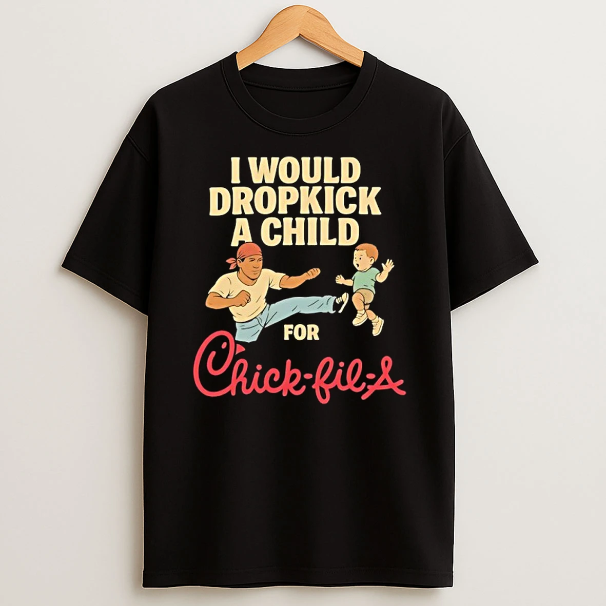 I Would Dropkick A Child For Chick Fil A Tshirt Hoodie
