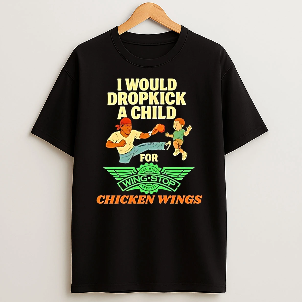 I Would Dropkick A Child For Wingstop Chicken Wings Tshirt Hoodie
