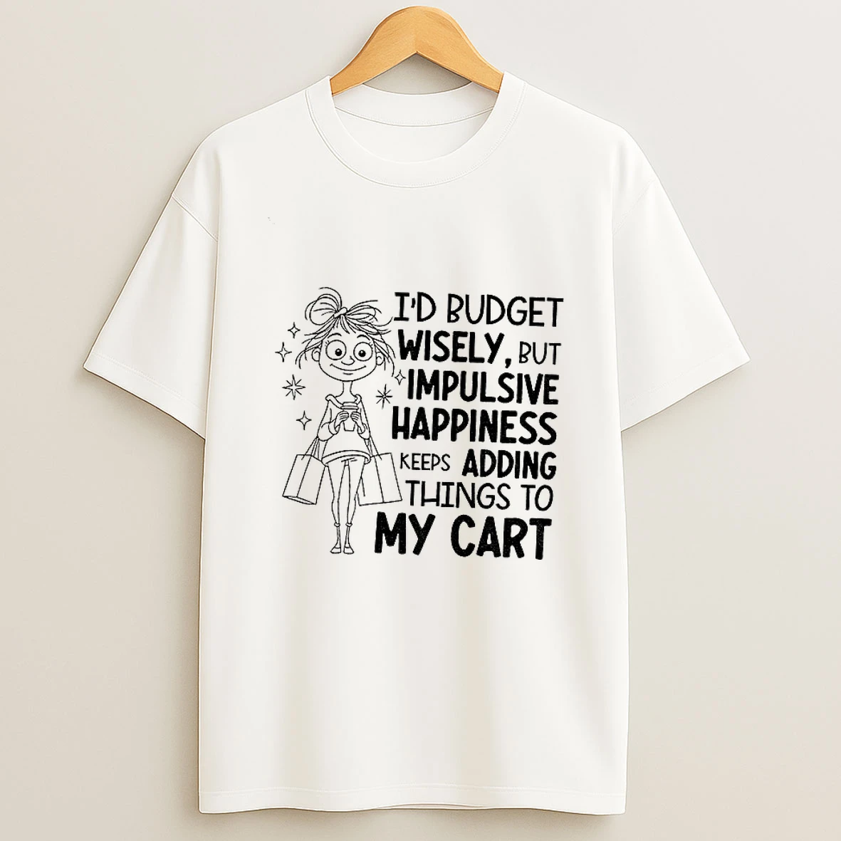 Id Budget Wisely But Happiness Keeps Adding Things To My Cart Tshirt Hoodie