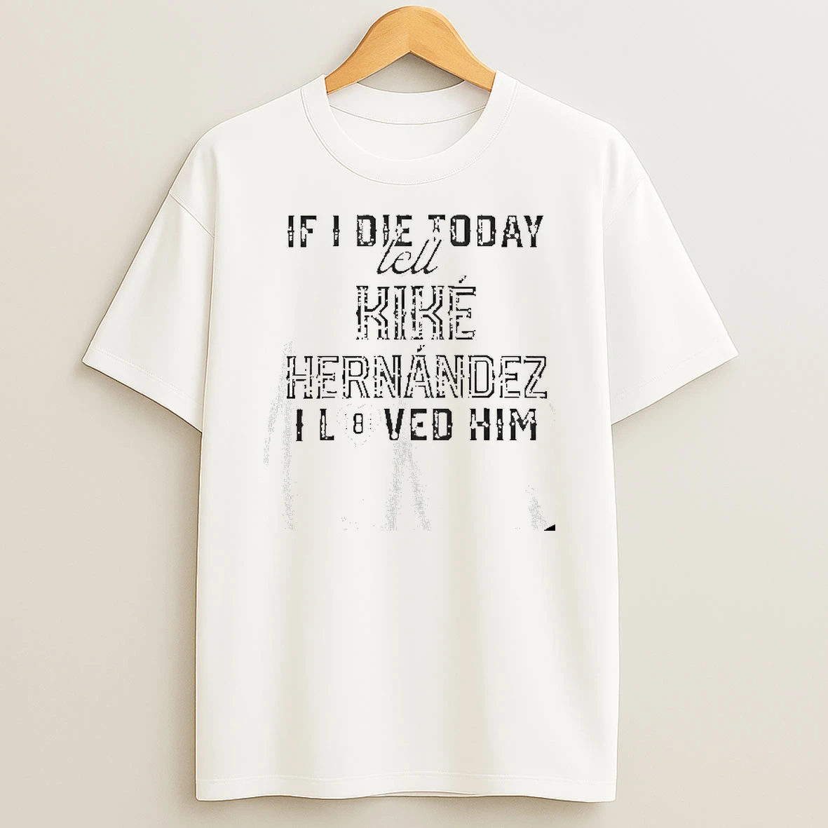 If I Die Today Tell Kike Hernandez I Loved Him Los Angeles Dodgers Tshirt Hoodie