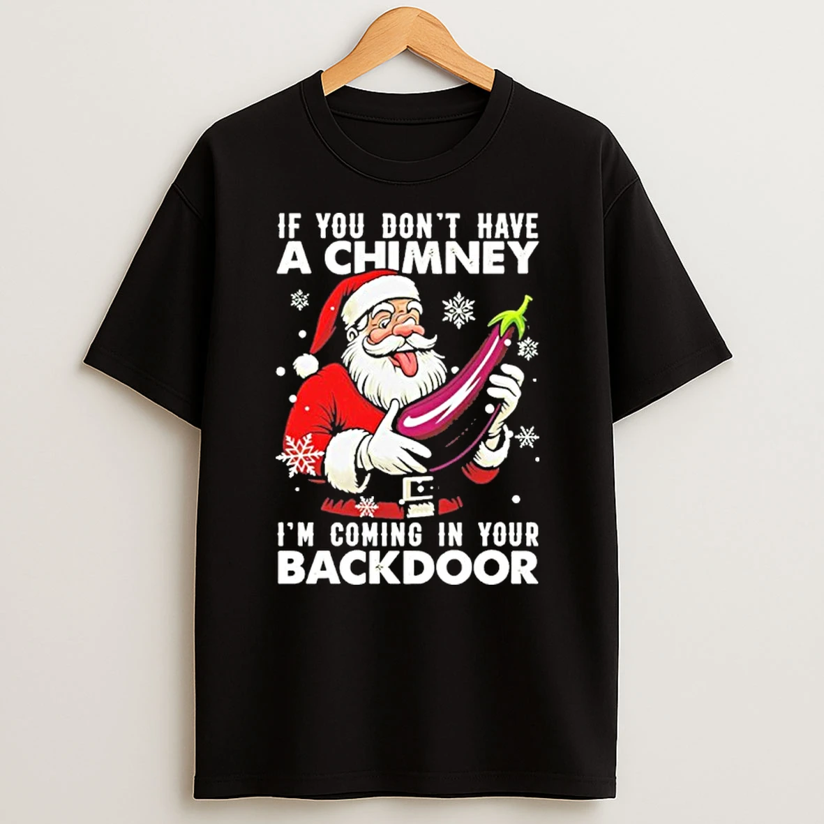 If You Dont Have A Chimney Im Coming In Your Backdoor Christmas Jumper Tshirt Hoodie