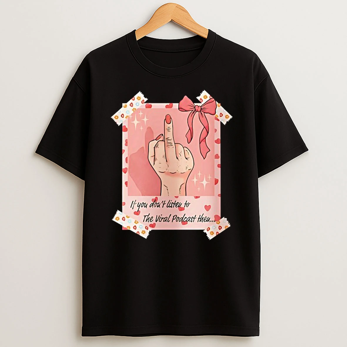 If You Dont Listen To The Viral Podcast Then Middle Finger Tshirt Hoodie