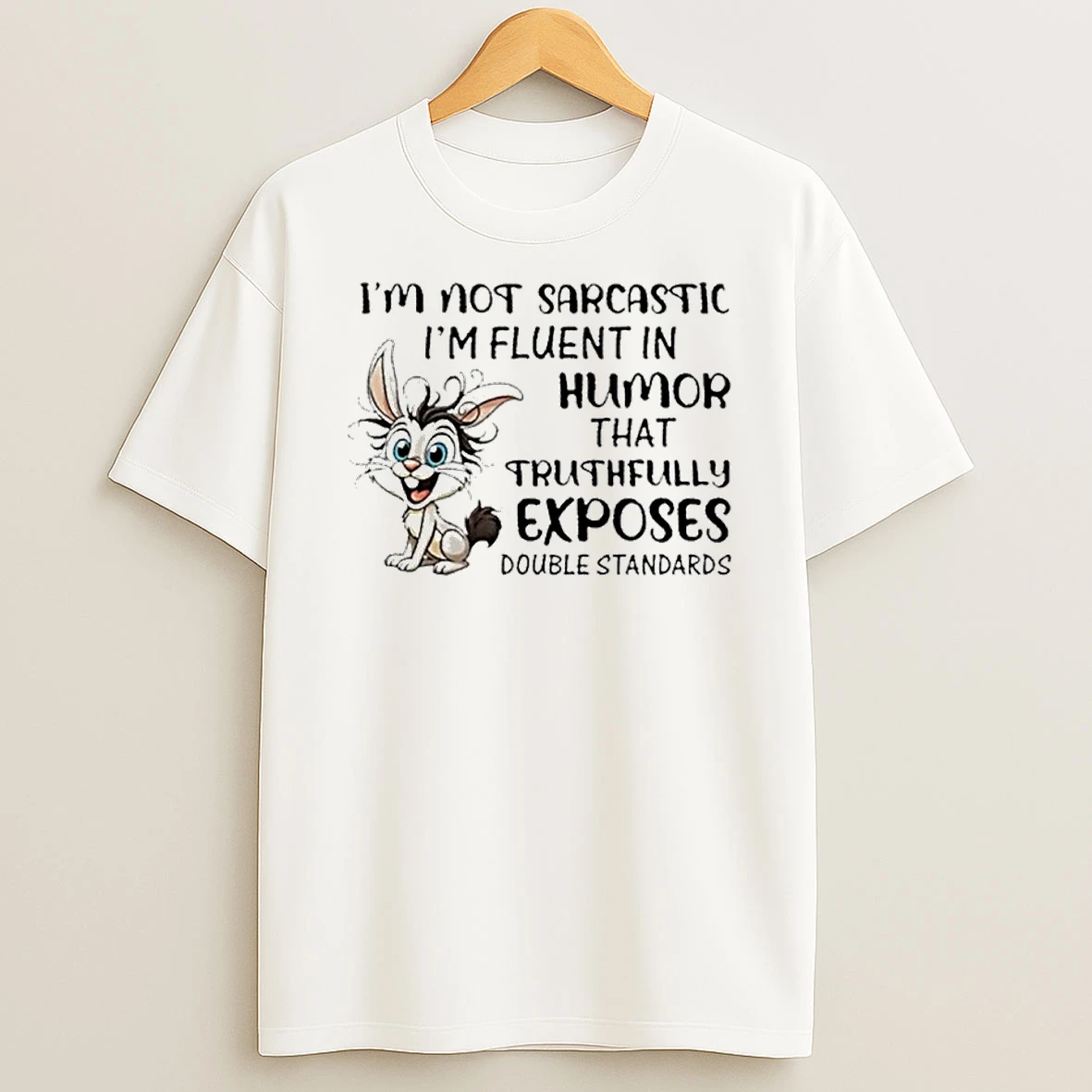 Im Not Sarcastic Im Fluent In Humor That Truthfully Exposes Double Standards Tshirt Hoodie