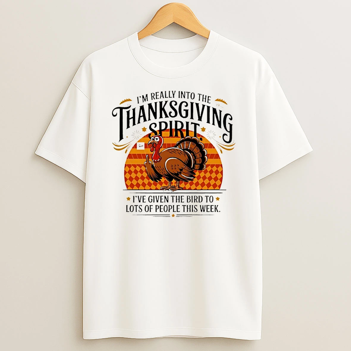 Im Really Into The Thanksgiving Spirit Ive Given The Bird To Lots Of People This Week Tshirt Hoodie