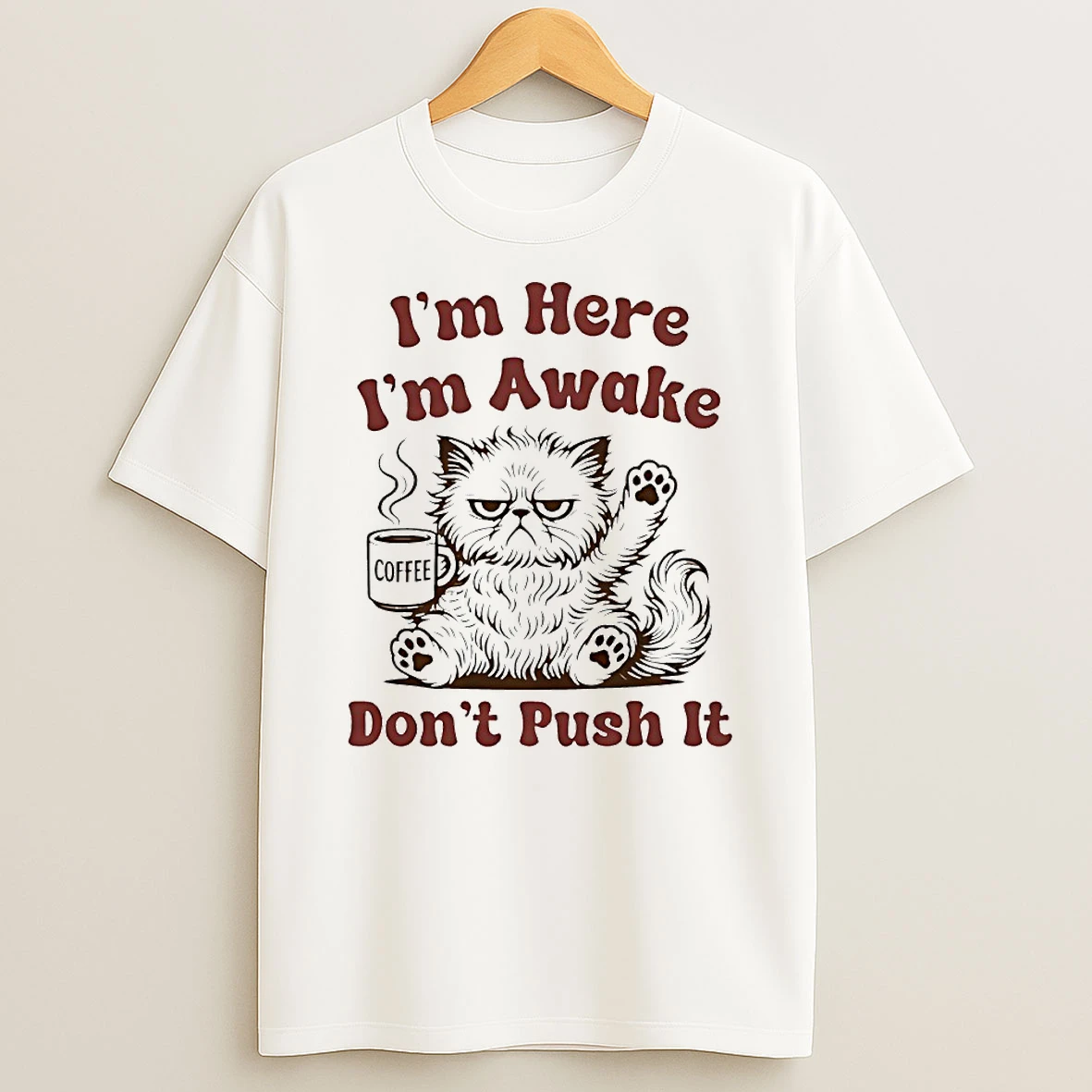 Im Here Im Awake Coffee Dont Push It Circle Tshirt Hoodie