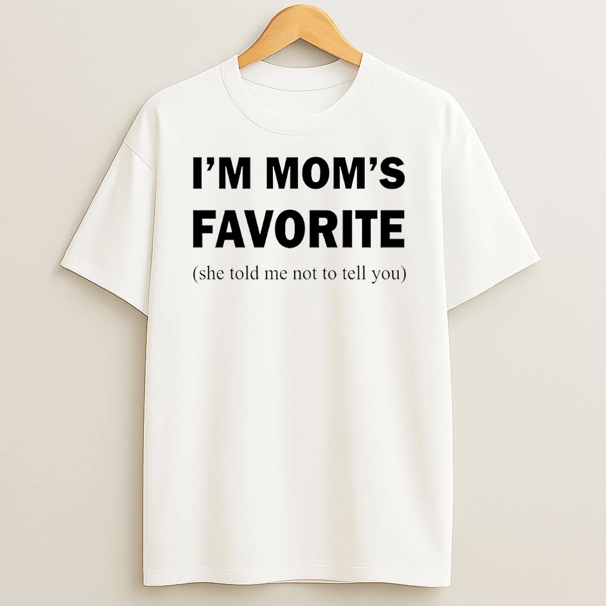 Im Moms Favorite She Told Me Not To Tell You Circle Tshirt Hoodie