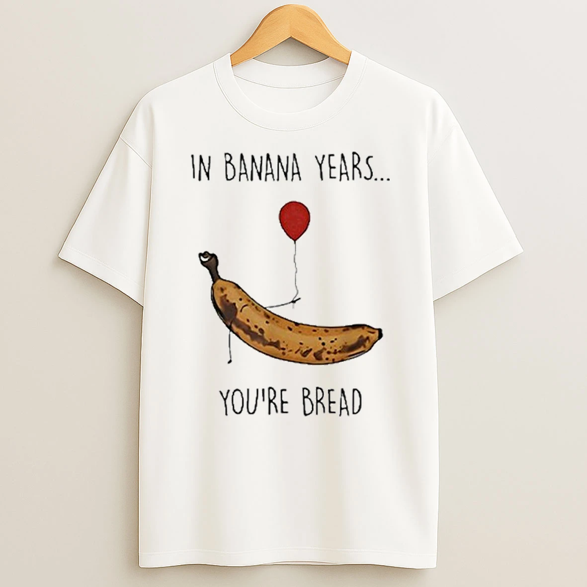 In Banana Years Youre Bread Funny Banana Lover Tshirt Hoodie