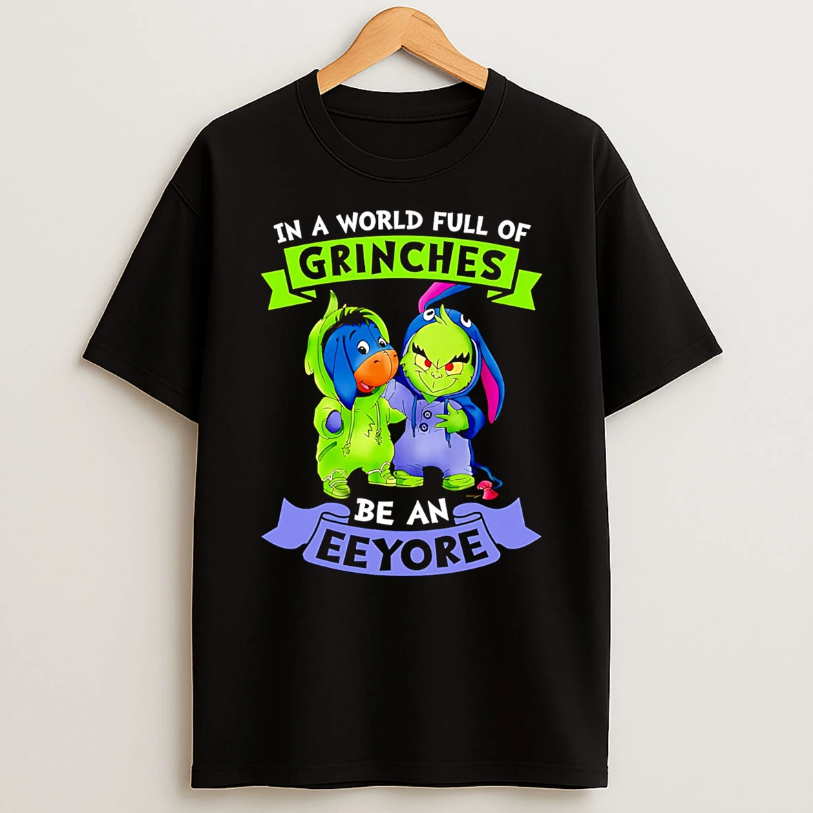 In The World Full Of Grinches Be A Eeyore Tshirt Hoodie