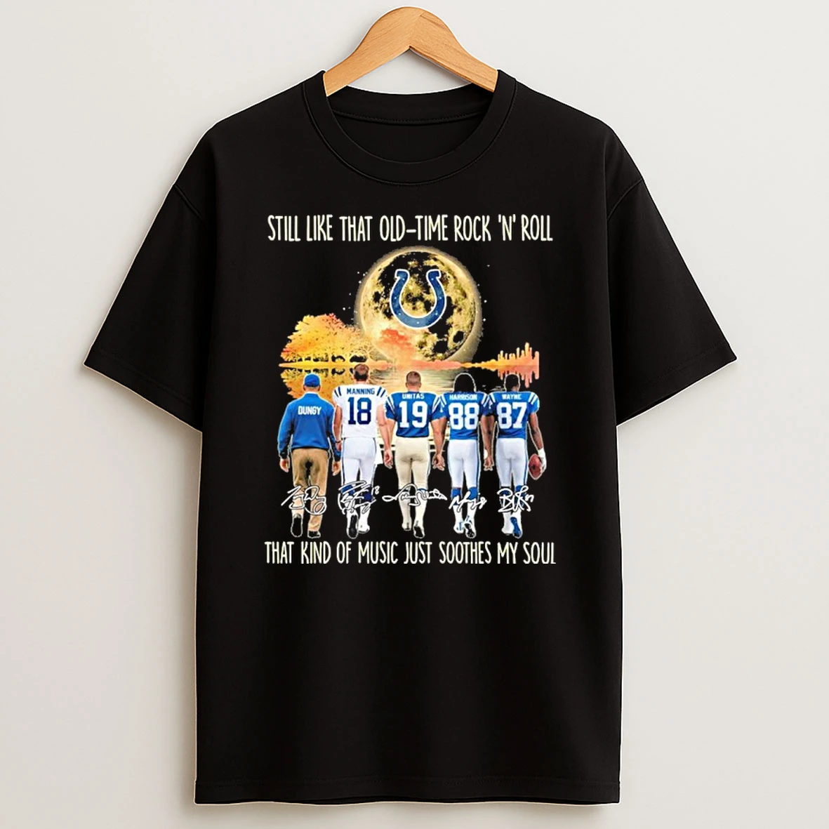 Indianapolis Colts Still Like That Old Time Rock N Roll That Kind Of Music Just Soothes My Soul Tshirt Hoodie