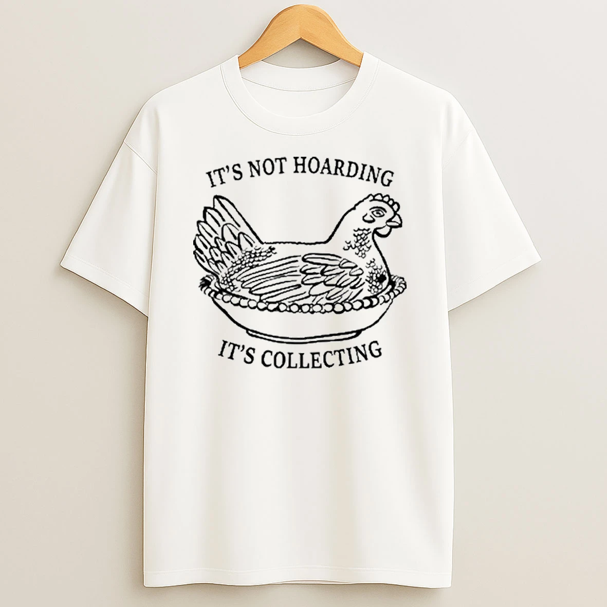 Its Not Hoarding Its Collecting Tshirt Hoodie