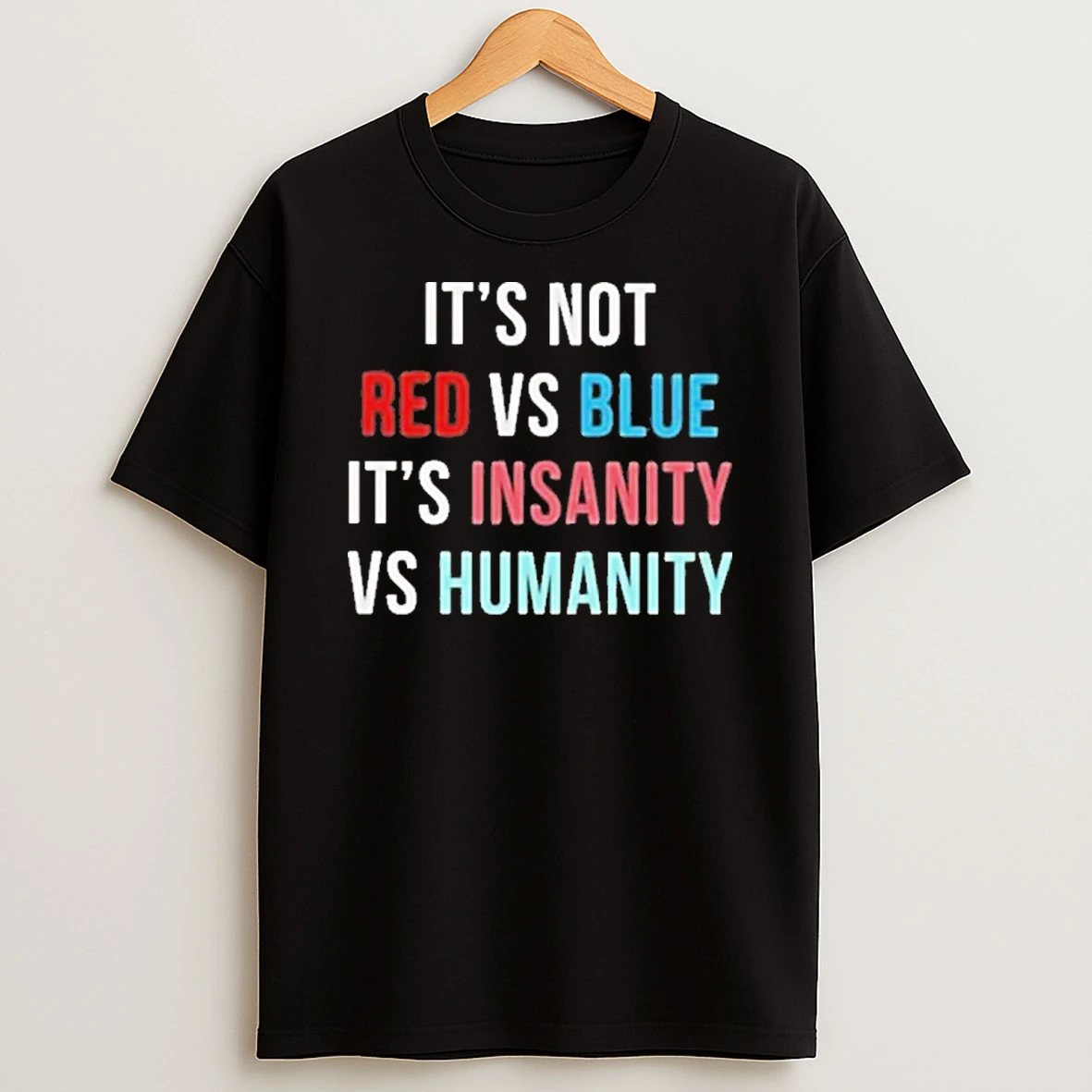Its Not Red Vs Blue Its Insanity Vs Humanity Tshirt Hoodie