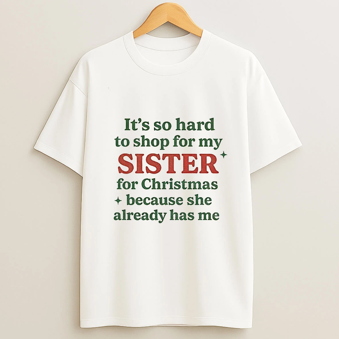 Its So Hard To For My Sister For Christmas Because She Already Has Me Christmas Tshirt Hoodie
