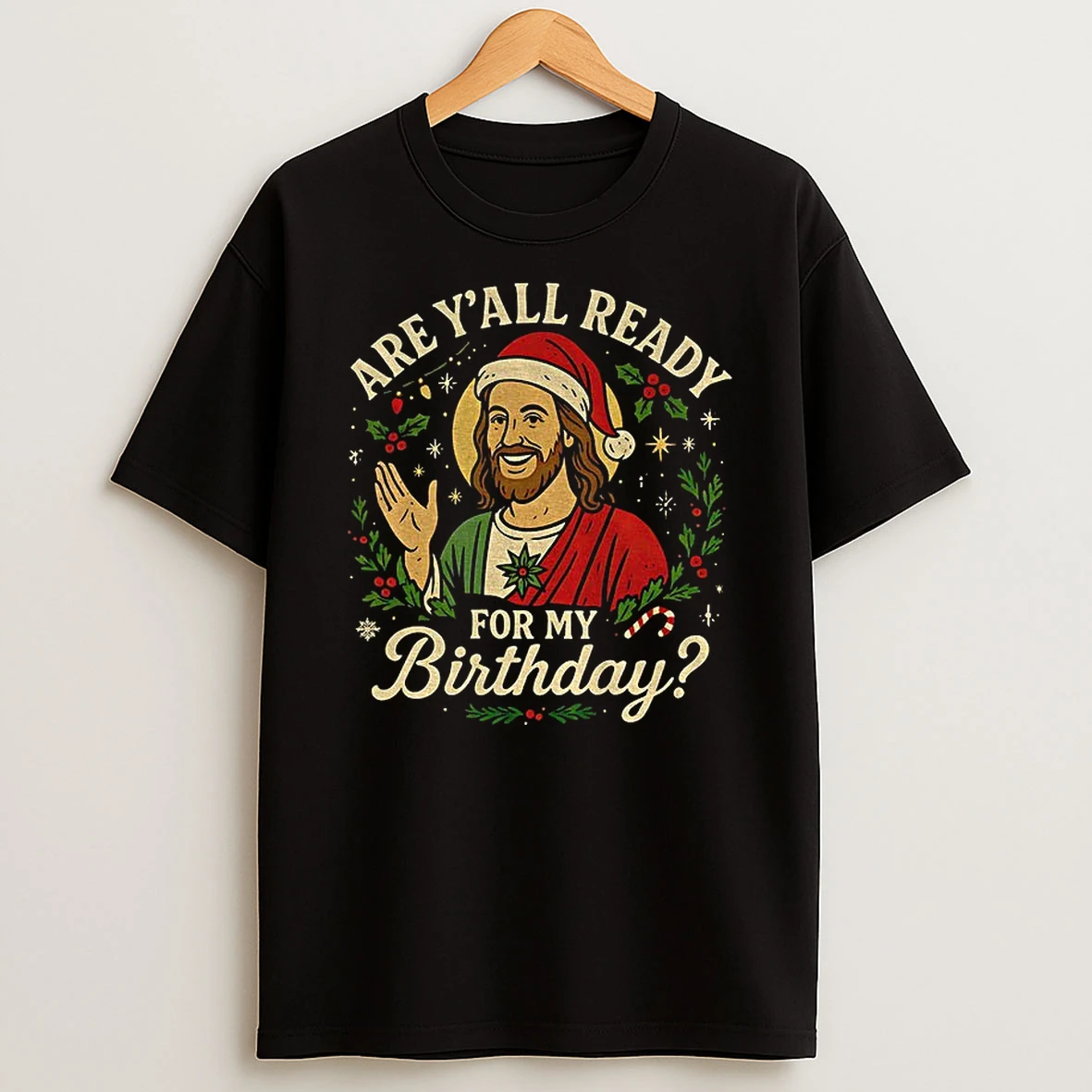 Jesus Santa Hat Are Yall Ready For My Birthday Merry Christmas Tshirt Hoodie