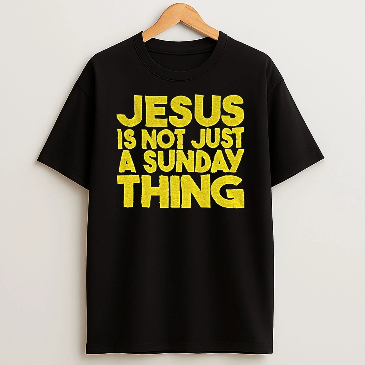 Jesus Is Not Just A Sunday Thing Tshirt Hoodie