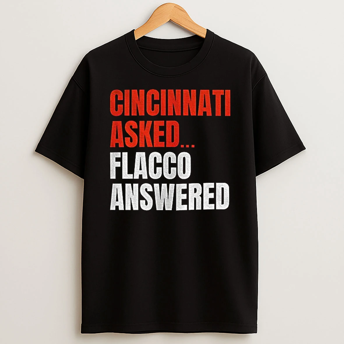 Joe Flacco Cincinnati Bengals Cincinnati Asked Flacco Answered Tshirt Hoodie