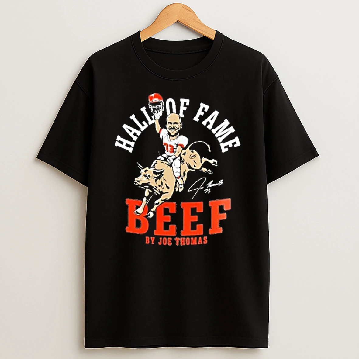 Joe Thomas Cleveland Browns Football Hall Of Fame Beef Signature Premium Tshirt Hoodie
