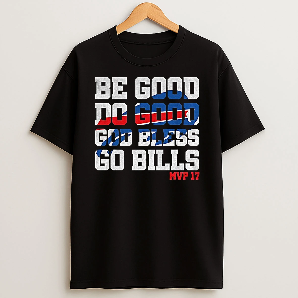 Josh Allen Mvp 17 Be Good Do Good God Bless Go Bills Buffalo Bills Nfl Game Day Tshirt Hoodie