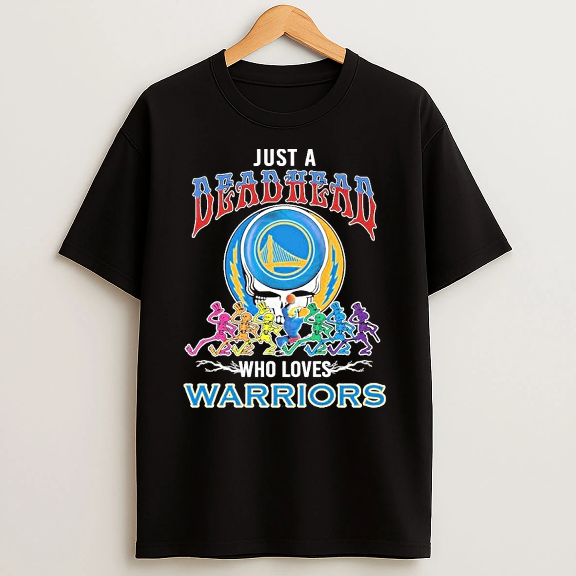 Just A Deadhead Who Loves Golden State Warriors Tshirt Hoodie