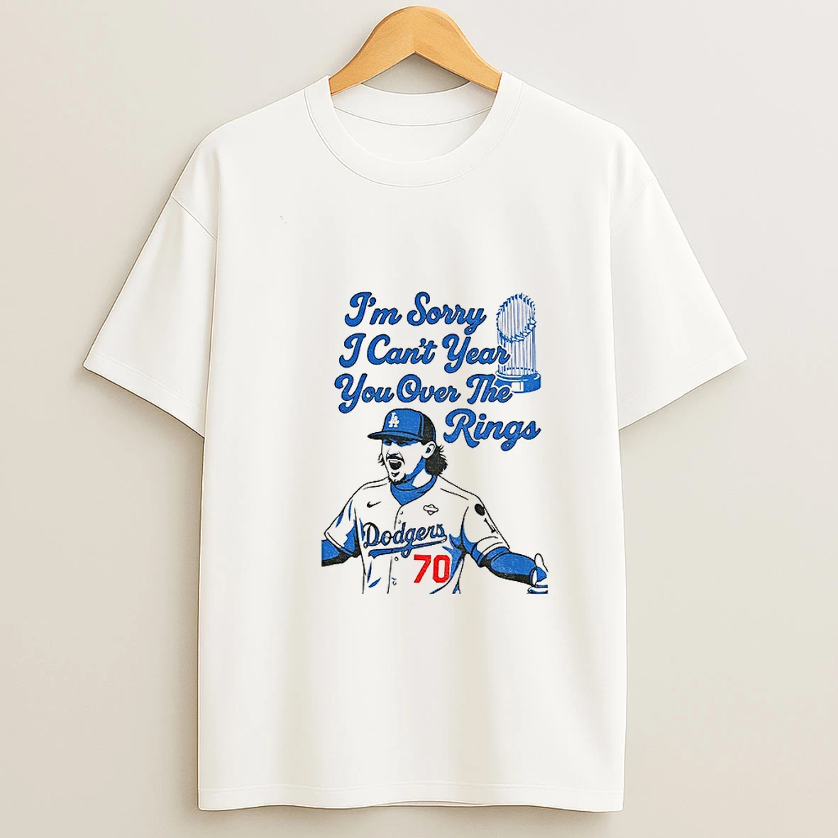 Justin Wrobleski Los Angeles Dodgers Im Sorry I Cant Year You Over The Rings World Series 2025 Tshirt Hoodie