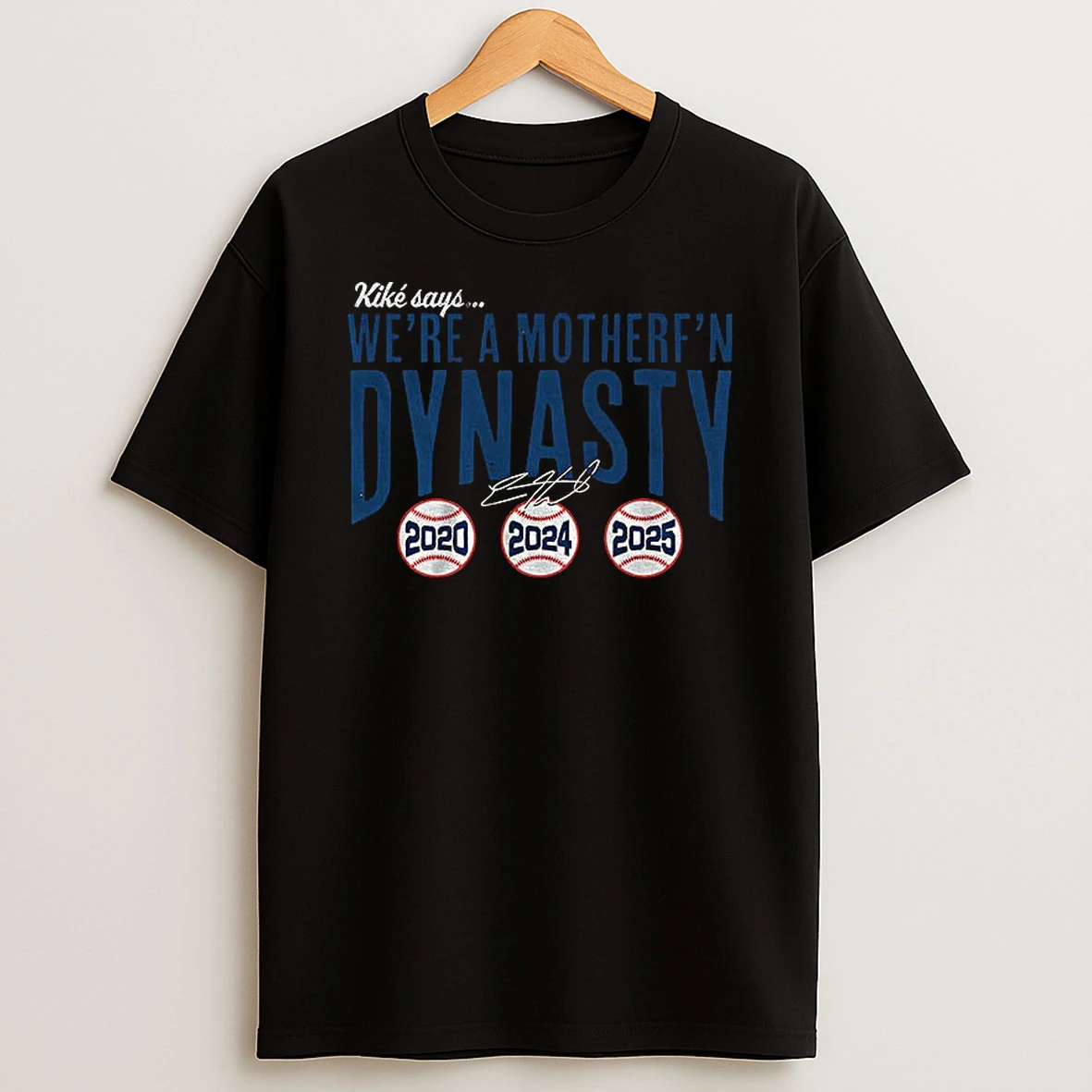 Kike Hernandez Los Angeles Dodgers Kike Says Were A Mother Fn Dynasty 2020 2025 Signature Tshirt Hoodie