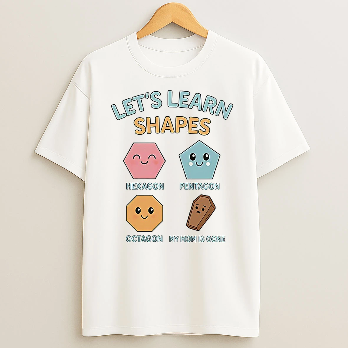 Lets Learn Shapes My Mom Is Gone Circle Tshirt Hoodie