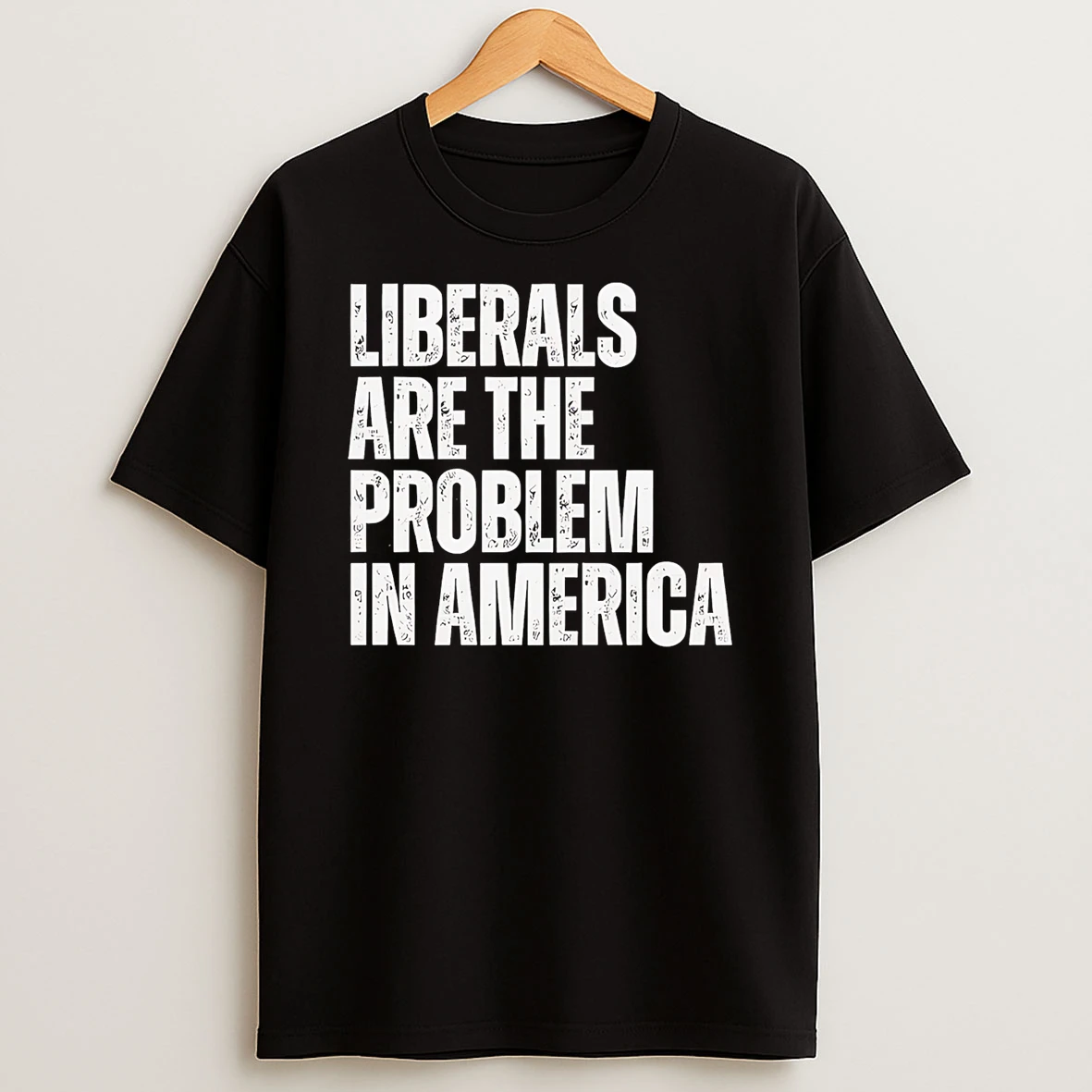 Liberals Are The Problem In America Tshirt Hoodie
