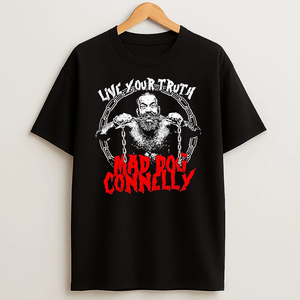 Live Your Truth Mad Dog Connelly Wrestler Tshirt Hoodie