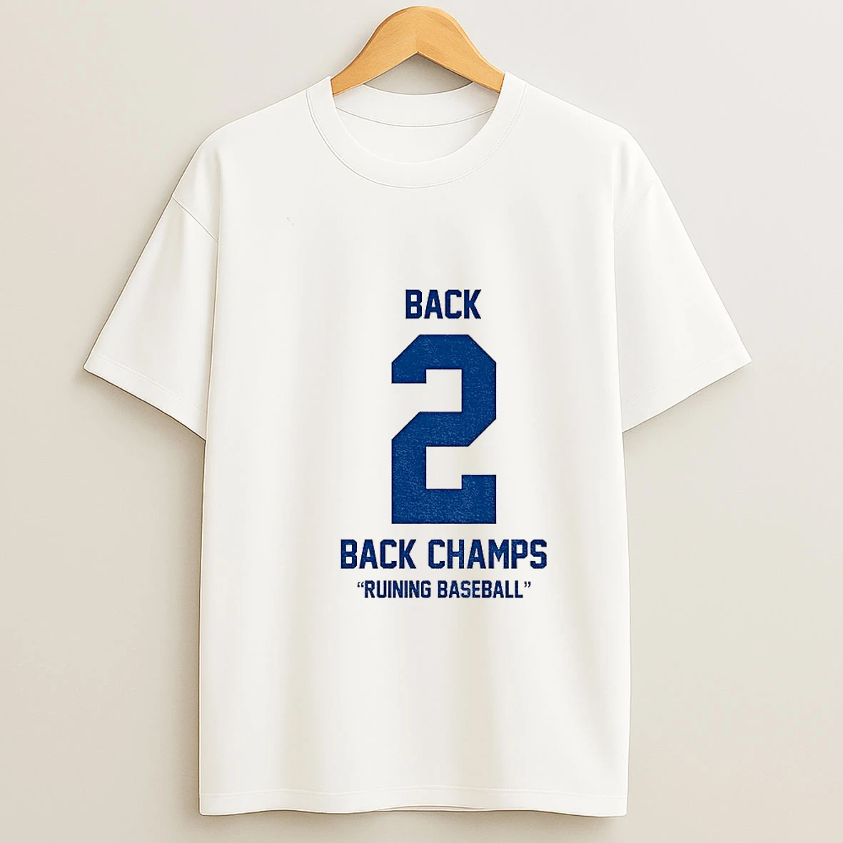 Los Angeles Dodgers Back 2 Back Champs Ruining Baseball World Series Champions 2025 Tshirt Hoodie