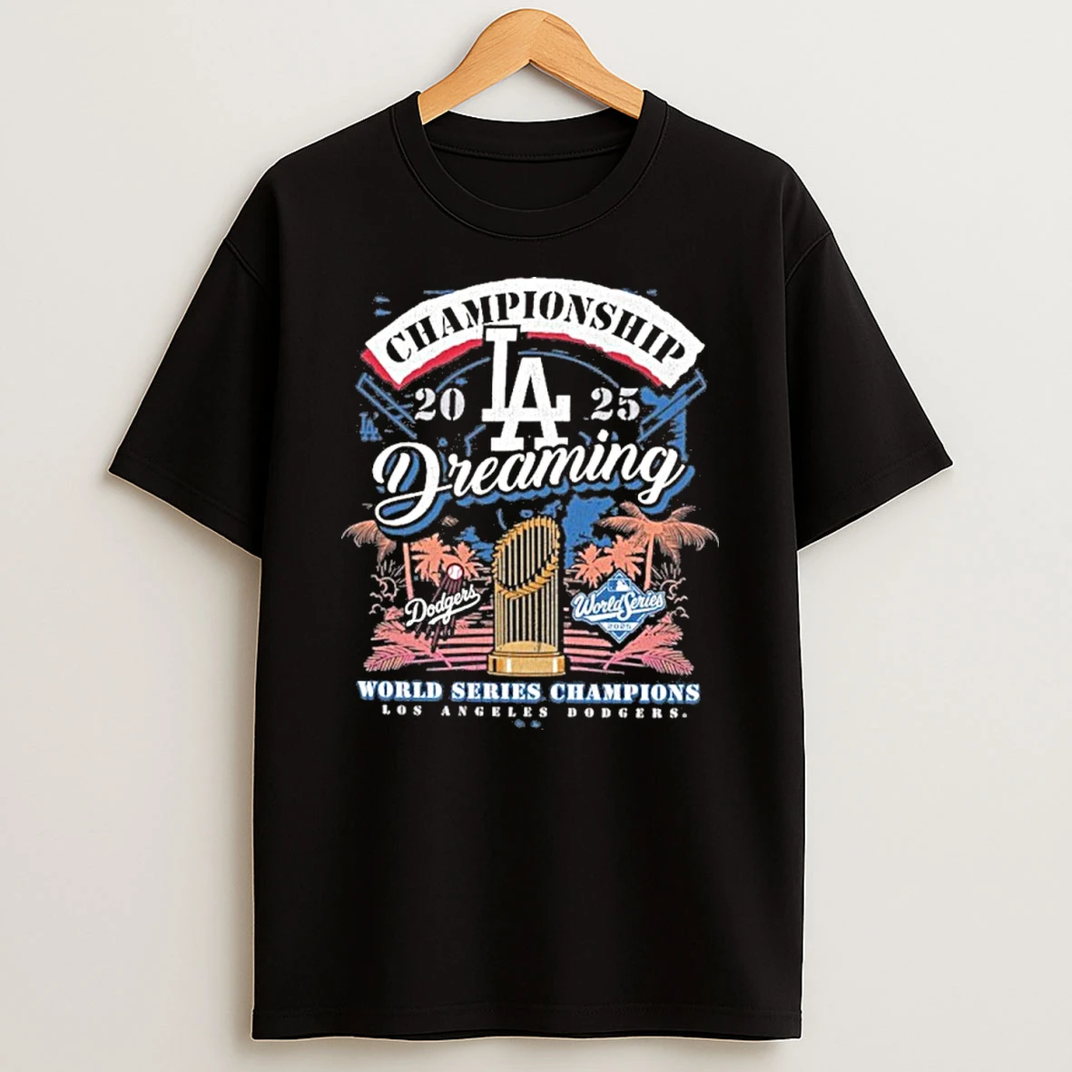 Los Angeles Dodgers Dreaming World Series Champions 2025 Tshirt Hoodie