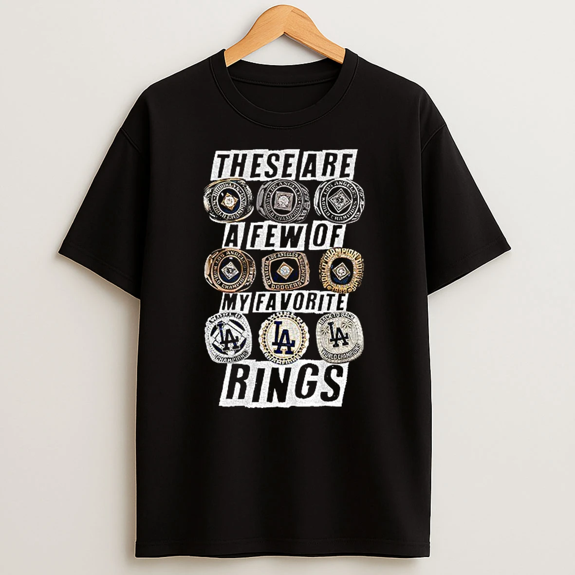 Los Angeles Dodgers These Are A Few Of My Favorite Rings World Series Champions 2025 Tshirt Hoodie