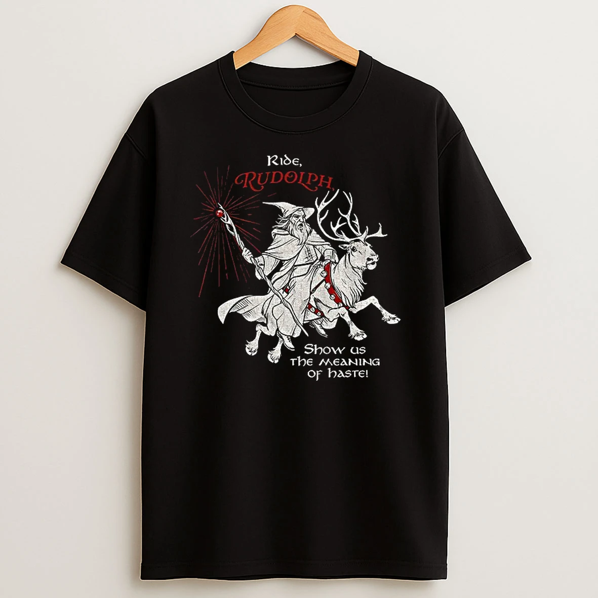 Lotr Inspired Ride Rudolph Show Us The Meaning Of Haste Tshirt Hoodie