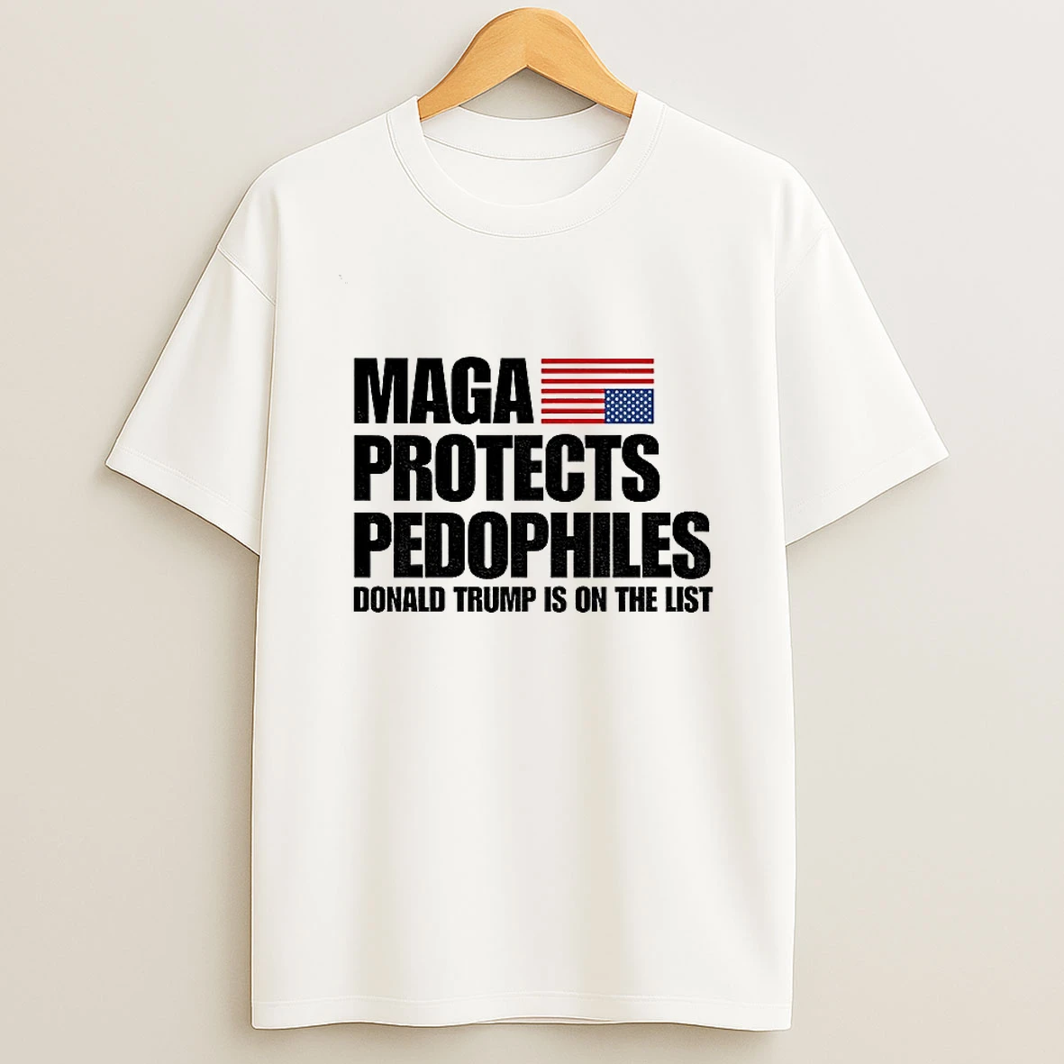 Maga Protects Pedophiles Donald Trump Is On He List Tshirt Hoodie