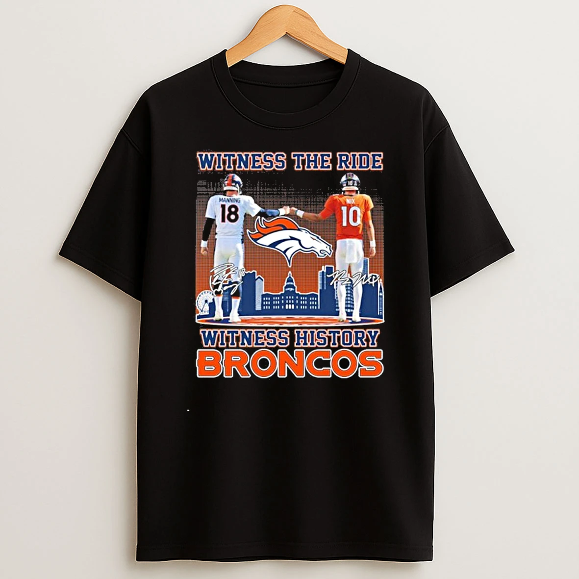Manning And Nix Witness The Ride Witness History Denver Broncos Tshirt Hoodie
