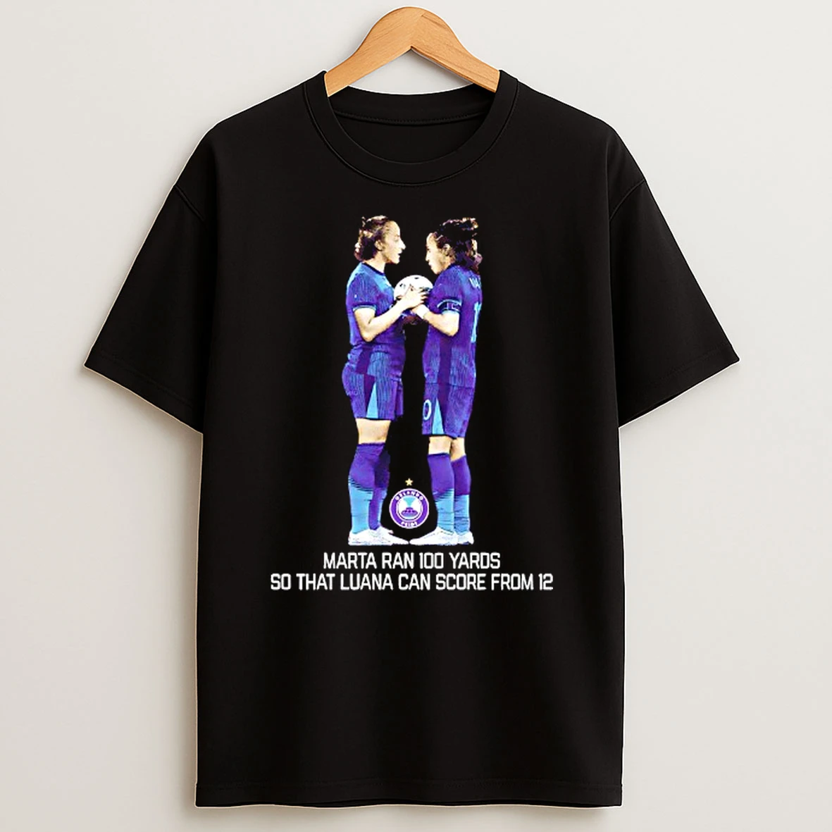 Marta And Luana Orlando Pride Marta Ran 100 Yards So That Luana Can Score From 12 Tshirt Hoodie
