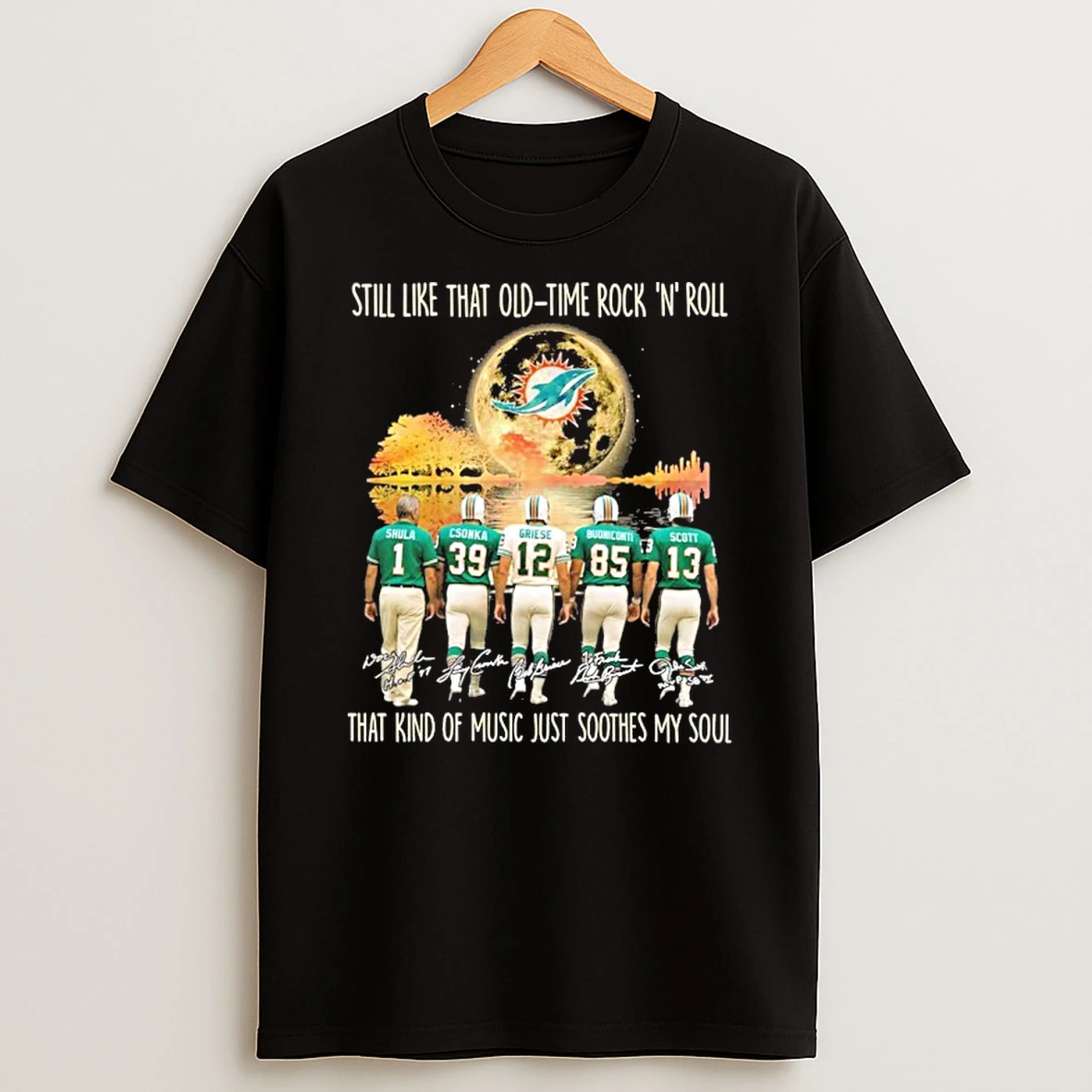 Miami Dolphins Still Like That Old Time Rock N Roll That Kind Of Music Just Soothes My Soul Tshirt Hoodie