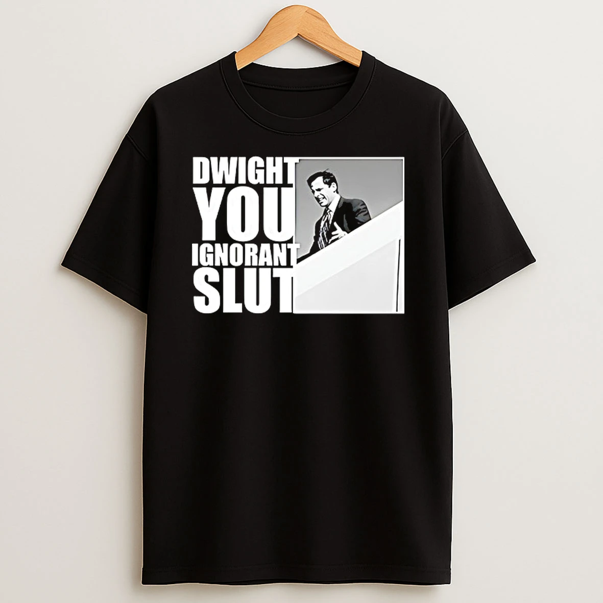 Michael Scott Dwight You Ignorant Slut Tshirt Hoodie