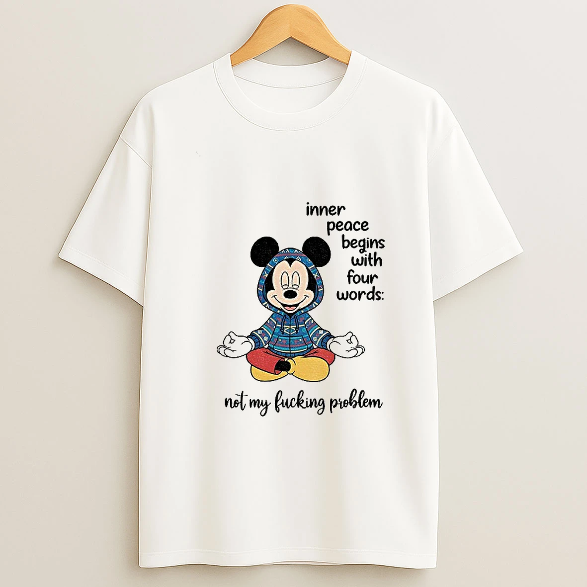 Mickey Inner Peace Begins With Four Words Not My Fucking Problem Tshirt Hoodie