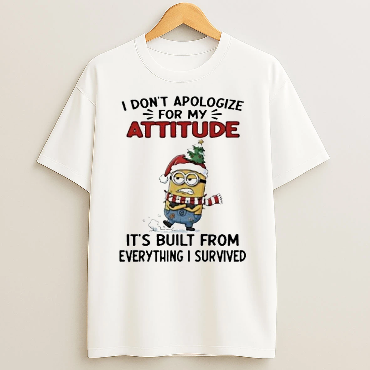 Minion Christmas I Dont Apologize For My Attitude Its Built From Everything I Survived Tshirt Hoodie